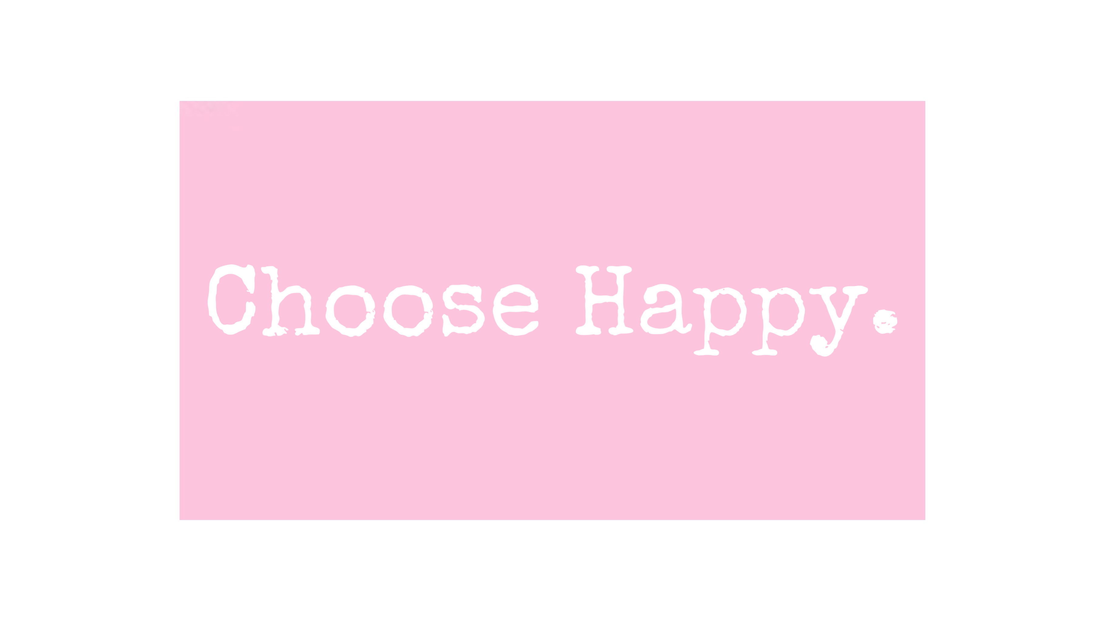 Choose to be happy with us